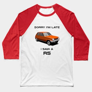 Sorry I'm Late Renault R5 Baseball T-Shirt